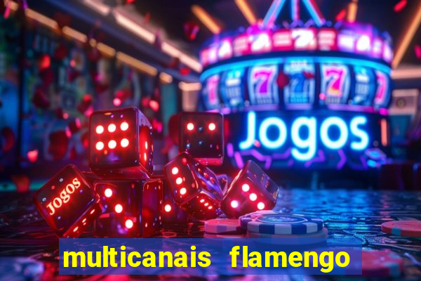 multicanais flamengo e corinthians